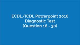 ICDLEDCL Powerpoint 2016 Diagnostic Test Q16  Q30 [upl. by Whitnell]