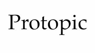 How to Pronounce Protopic [upl. by Arlinda199]