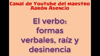 El verbo formas verbales raíz y desinencia [upl. by Strep508]