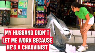 My husband didnt let me work because hes a chauvinist [upl. by Buller]