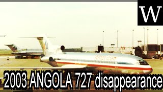 2003 ANGOLA 727 disappearance  WikiVidi Documentary [upl. by Anrahs]