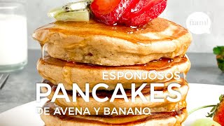 PANCAKES DE AVENA Y BANANO ESPONJOSOS 🥞  saludables sin harina ni azúcar  ÑAM Recetas [upl. by Hew]