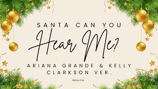 Santa Can You Hear Me  Ariana Grande amp Kelly Clarkson  Minus One [upl. by Tessler]