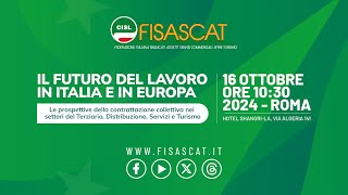 Tavola Rotonda Fisascat Cisl “Il futuro del lavoro in Italia e in Europa”  Roma 16102024 [upl. by Sad]