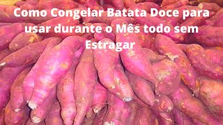 COMO CONGELAR BATATA DOCE PARA USAR DURANTE O MÊS TODO SEM ESTRAGAR [upl. by Cirdek960]