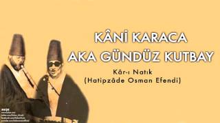 Kâni Karaca amp Aka Gündüz Kutbay  Kârı Natık  Meşk © 2009 Kalan Müzik [upl. by Bondon666]