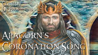 Aragorns Coronation Song  The Oath of Elendil  Clamavi De Profundis [upl. by Nnaik]