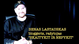 Dapkus 23 quotSKAITYKIT IR NEPYKITquot bloggeris rašytojas BENAS LASTAUSKAS vieša versija [upl. by Lleon]