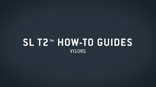 SL T2™ HowTo Guide — Visors [upl. by Ikkin]