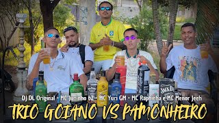 TRIO GOIANO VS PAMONHEIRO  DJ DL ORIGINAL MC JUNINHO 62 YURI GM RAPHINHA MENOR JEEH VIDEO CLIPE [upl. by Ahsenar54]