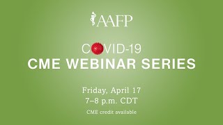 AAFP COVID19 CME Webinar Series [upl. by Edyaj864]