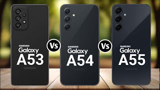 Samsung Galaxy A53 Vs Samsung Galaxy A54 Vs Samsung Galaxy A55 [upl. by Haidebej350]