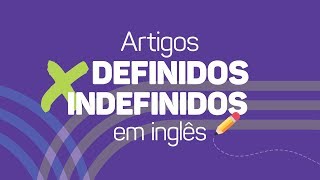 Entenda os ARTIGOS DEFINIDOS e INDEFINIDOS em inglês [upl. by Llewen310]