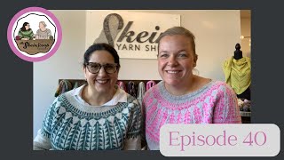 The Skein Scoop Podcast  Ep 40  We are Rhinebeck ready over here plus Lori has some BIG news… [upl. by Yramesor]