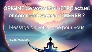 Origine de votre malêtre actuel et comment vous en libérer  message de votre Ame 🌟 [upl. by Ayaros]