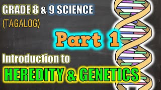 Introduction to Genetics amp Heredity  Gr 8 amp 9 Part 1  Tagalog [upl. by Missy]