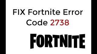 FIX Fortnite Error Code 2738 UPDATED [upl. by Anirtruc]