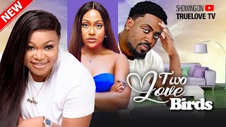 Two Love Birds  Ruth Kadiri Toosweet Annan Stefania Bassey Sophia Ikemba  Nigerian Movie [upl. by Sirois531]