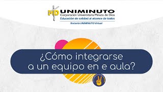 Conoce cómo integrarse a un equipo en el aula virtual [upl. by Mini586]