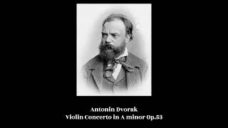 Antonin Dvorak  Violin Concerto in A minor Op53 [upl. by Coumas797]