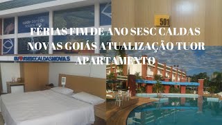 FÉRIAS FIM DE ANO SESC CALDAS NOVAS GOIÁS ATUALIZAÇÃO TUOR APARTAMENTO [upl. by Stauffer]