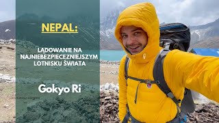 NEPAL LĄDOWANIE NA NAJNIEBEZPIECZNIEJSZYM LOTNISKU ŚWIATA I TREKKING W HIMALAJACH GOKYO RI [upl. by Ggerg515]