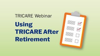 Using TRICARE After Retirement Webinar [upl. by Aldwon]