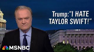 Lawrence on Trumps Taylor Swift attack The most hateful mind in presidential history [upl. by Tocs]