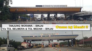 TANJUNG MORAWA  BINJAI VIA TOL BELMERA amp TOL BINJAI  36 KM  25 MENIT [upl. by Linetta]