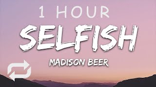 1 HOUR 🕐  Madison Beer  Selfish Lyrics [upl. by Leifeste]