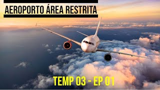 Aeroporto Área Restrita  Temp 03  Ep 01  Completo  2022 [upl. by Peterus169]