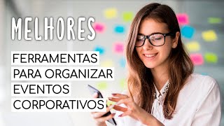 As Melhores Ferramentas Para Organizar Eventos Corporativos [upl. by Leahkim610]