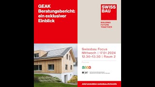 GEAK Beratungsbericht ein exklusiver Einblick  Swissbau Focus 2024 [upl. by Ursuline]