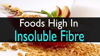 Foods High In Insoluble Fibre [upl. by Calia]