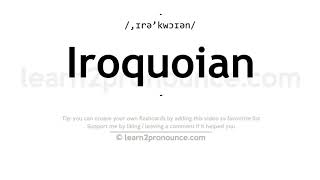 Pronunciation of Iroquoian  Definition of Iroquoian [upl. by Laehpar]