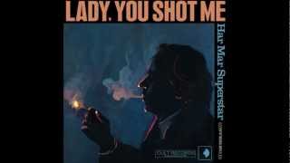 Lady You Shot Me  Har Mar Superstar [upl. by Syah649]