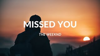 The Weeknd  Missed You  Lyrics [upl. by Clough697]