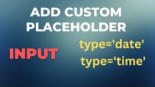 How to add custom placeholder in input type date or time [upl. by Enirbas]