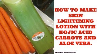 HOW TO MAKE SKIN LIGHTENING LOTION WITH KOJIC ACID CARROT AND ALOE VERA [upl. by Kcitrap855]