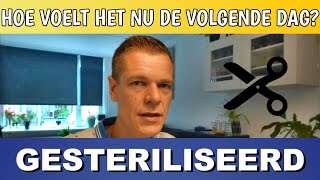 IK BEN VANDAAG GESTERILISEERD 1 Dag Later ERVARING [upl. by Duval]