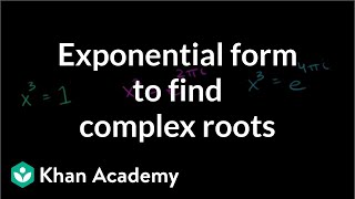 Exponential form to find complex roots  Imaginary and complex numbers  Precalculus  Khan Academy [upl. by Bartel]