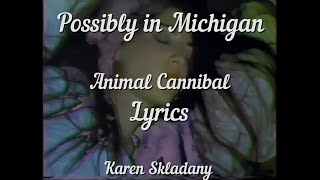 Possibly in Michigan Cannibal Animal lyrics [upl. by Ennayelhsa]