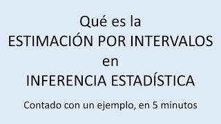 Explicación sencilla de qué es la estimación por intervalos en Inferencia Estadística [upl. by Inge]