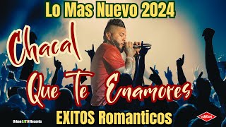 CHACAL 2024 MIX  LO MAS NUEVO  EXITOS ROMANTICOS  QUE TE ENAMORES  BACHATA  UNPLUGGED LO MEJOR [upl. by Andrej]