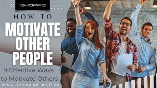 9 Ways to Motivate Other People at Work  Effective Tips [upl. by Shaia]