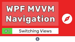 Switching Views  WPF MVVM NAVIGATION TUTORIAL 1 [upl. by Mcnamara]