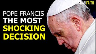 The Most Shocking Decision by Pope Francis Changes Everything [upl. by Hpsoj556]