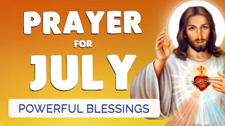 🙏 PRAYER for JULY 2024 🙏 Powerful blessing for this MONTH [upl. by Akinoj836]