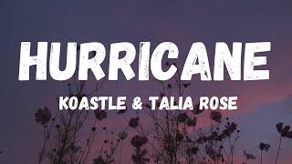 Koastle amp Talia Rose  Hurricane Lyrics [upl. by Adna63]