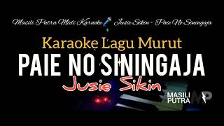 Karaoke Lagu Murut Paie No Siningaja  Jusie Sikin [upl. by Tabbi883]